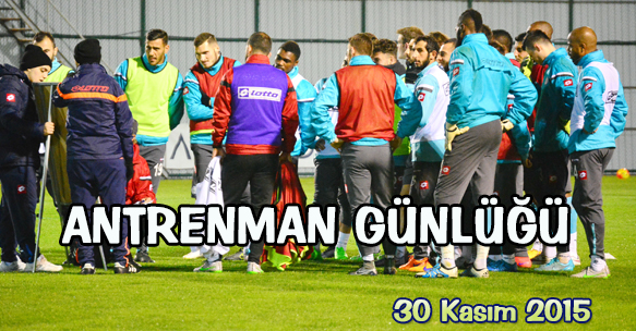 ANTRENMAN GÜNLÜĞÜ 30 KASIM 2015 PAZARTESİ