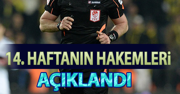 14. HAFTANIN HAKEMLERİ AÇIKLANDI