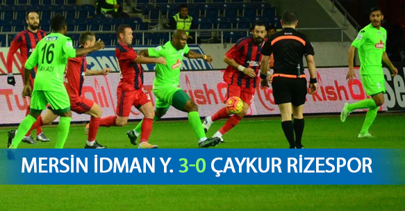 MERSİN İDMAN Y. 3-0 ÇAYKUR RİZESPOR