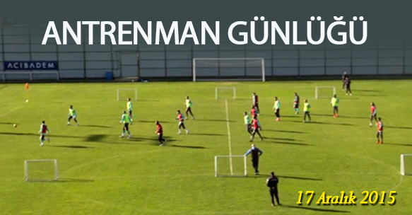 ANTRENMAN GÜNLÜĞÜ 17 ARALIK 2015 PERŞEMBE