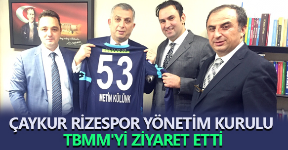 Çaykur Rizespor Yönetim Kurulu TBMM'yi ziyaret etti