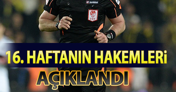 16. HAFTANIN HAKEMLERİ AÇIKLANDI