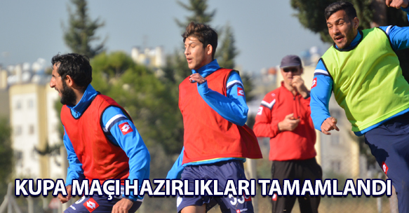 KUPA MAÇI HAZIRLIKLARI TAMAMLANDI