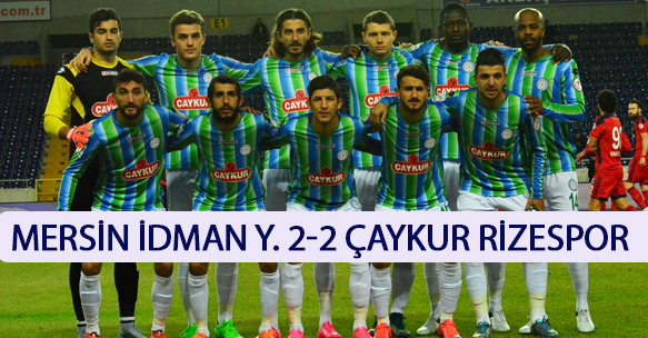 MERSİN İDMAN Y. 2-2 ÇAYKUR RİZESPOR