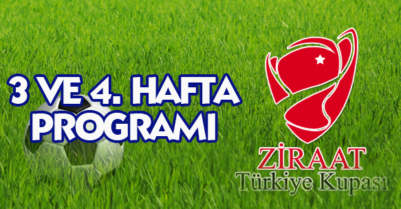 ZİRAAT TÜRKİYE KUPASI GRUPLARI 3 VE 4. HAFTA PROGRAMI AÇIKLANDI