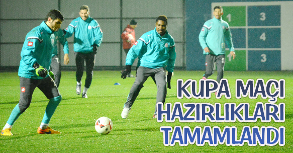 KUPA MAÇI HAZIRLIKLARI TAMAMLANDI