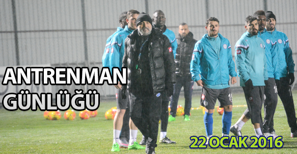 ANTRENMAN GÜNLÜĞÜ 22 OCAK 2016 CUMA