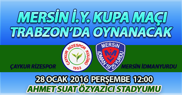 MERSİN MAÇI TRABZON'DA OYNANACAK