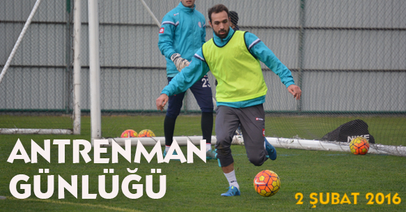 ANTRENMAN GÜNLÜĞÜ 2 ŞUBAT 2016 SALI