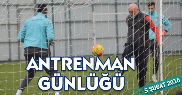 ANTRENMAN GÜNLÜĞÜ 5 ŞUBAT 2016 CUMA