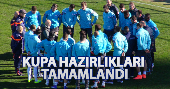 KUPA MAÇI HAZIRLIKLARI TAMAMLANDI