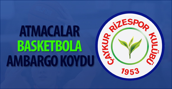 ATMACALAR BASKETBOLA AMBARGO KOYDU