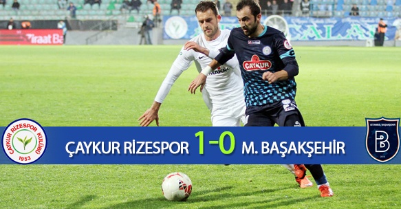 ÇAYKUR RİZESPOR 1-0 MEDİPOL BAŞAKŞEHİR