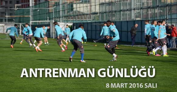 ANTRENMAN GÜNLÜĞÜ 8 MART 2016 SALI