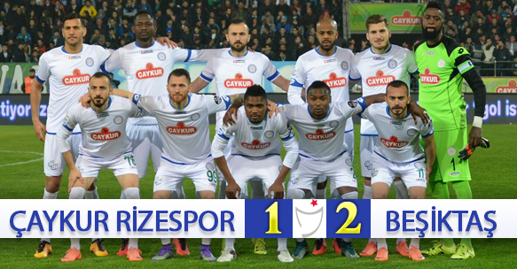 ÇAYKUR RİZESPOR 1-2 BEŞİKTAŞ