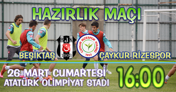 BEŞİKTAŞ - ÇAYKUR RİZESPOR HAZIRLIK MAÇI