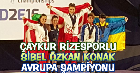 Çaykur Rizespor sporcusu Sibel ÖZKAN KONAK Avrupa Halter Şampiyonasında
