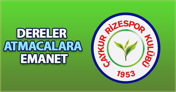 DERELER ATMACALARA EMANET