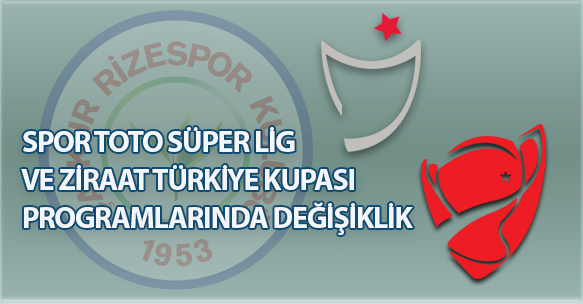 Spor Toto Süper Lig ve Ziraat Türkiye Kupası programlarında değişiklik