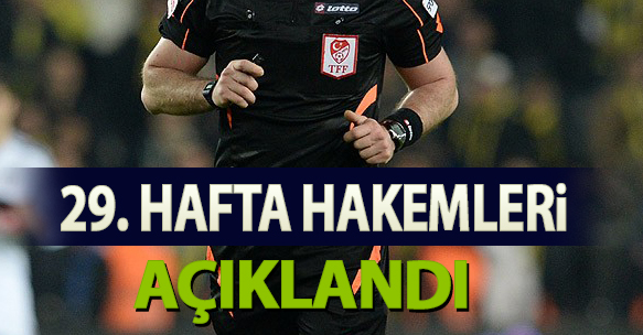 29. HAFTA HAKEMLERİ AÇIKLANDI