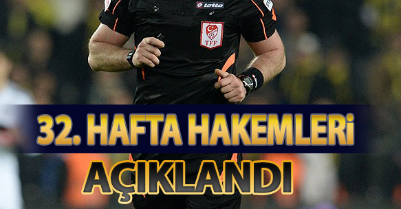 32. HAFTA HAKEMLERİ AÇIKLANDI