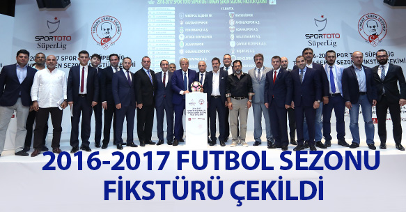 2016-2017 FUTBOL SEZONU FİKSTÜRÜ ÇEKİLDİ