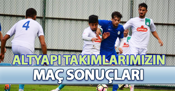 Altyapı takımlarımızın maç sonuçları