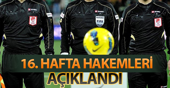 16. HAFTA HAKEMLERİ AÇIKLANDI