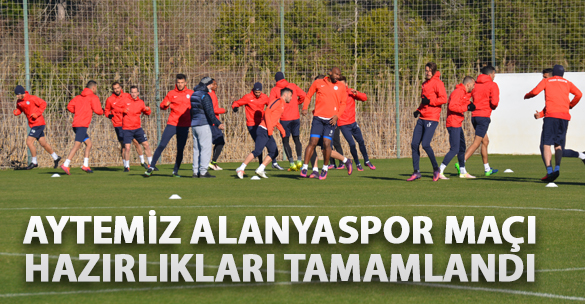 AYTEMİZ ALANYASPOR MAÇI HAZIRLIKLARI TAMAMLANDI