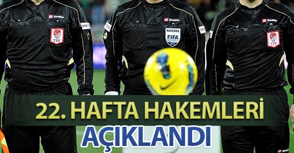22. HAFTA HAKEMLERİ AÇIKLANDI