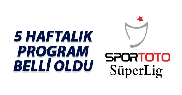 Spor Toto Süper Lig 24, 25, 26, 27 ve 28. Hafta programı belli oldu