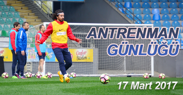 ANTRENMAN GÜNLÜĞÜ 17 MART 2017