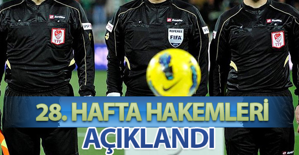 28. HAFTA HAKEMLERİ AÇIKLANDI