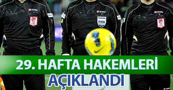 29. HAFTA HAKEMLERİ AÇIKLANDI