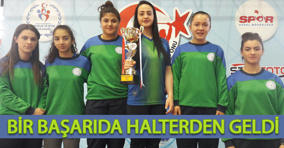 BİR BAŞARIDA HALTERDEN GELDİ