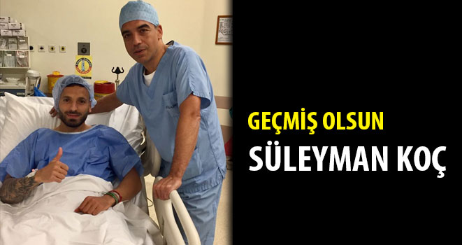 SÜLEYMAN KOÇ AMELİYAT OLDU