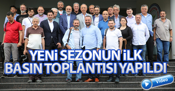 SEZONUN İLK BASIN TOPLANTISI YAPILDI