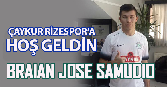 BRAİAN JOSE SAMUDİO ÇAYKUR RİZESPOR'DA