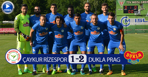 HAZIRLIK MAÇI : ÇAYKUR RİZESPOR 1-2 DUKLA PRAG