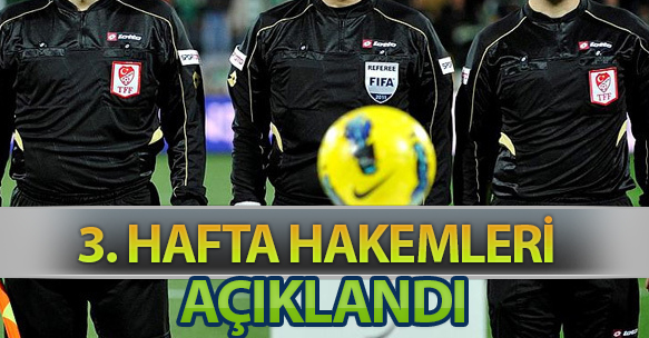 3. HAFTA HAKEMLERİ AÇIKLANDI