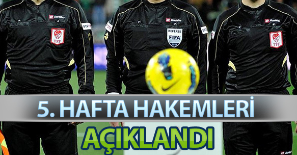 5. HAFTA HAKEMLERİ AÇIKLANDI