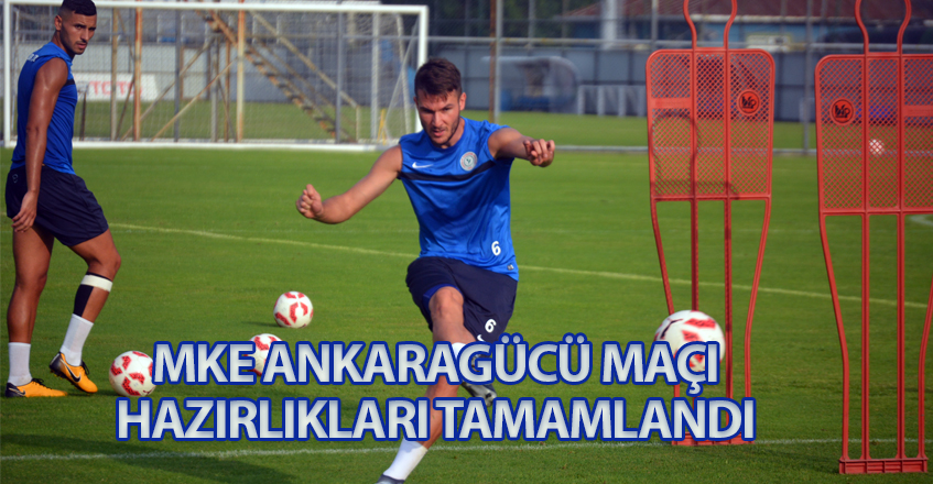 MKE ANKARAGÜCÜ MAÇI HAZIRLIKLARI TAMAMLANDI