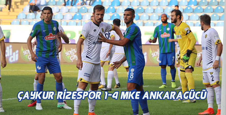 ÇAYKUR RİZESPOR 1-4 MKE ANKARAGÜCÜ