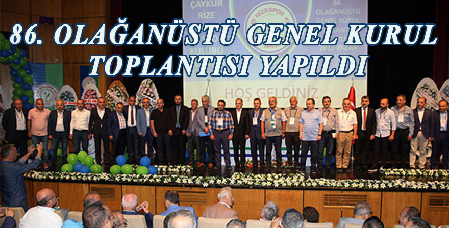 86. OLAĞANÜSTÜ GENEL KURUL TOPLANTISI YAPILDI