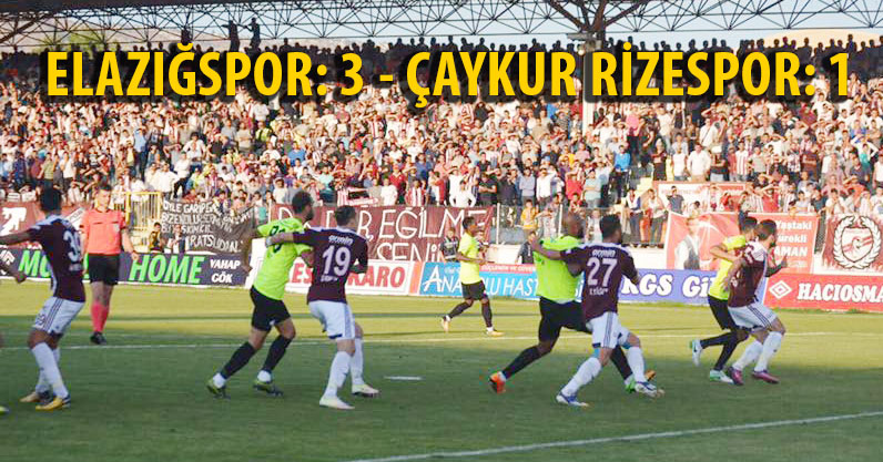 ELAZIĞSPOR: 3 - ÇAYKUR RİZESPOR: 1