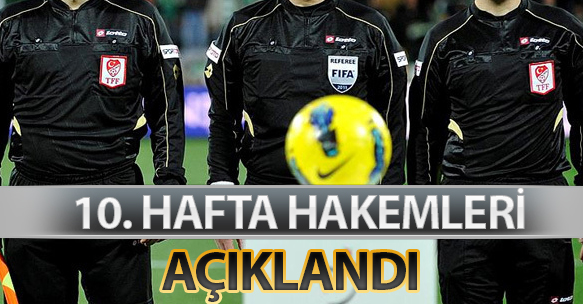 10. HAFTA HAKEMLERİ AÇIKLANDI