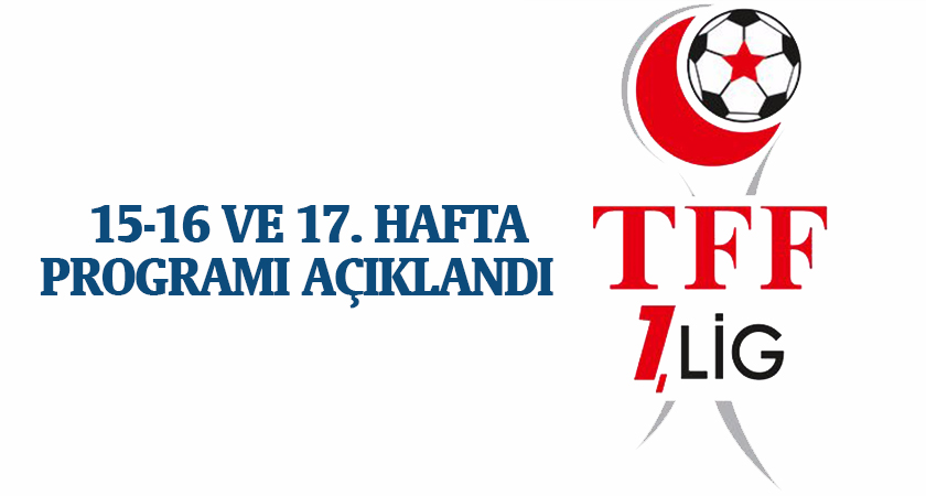 TFF 1. LİG 15, 16 VE 17. HAFTA PROGRAMI AÇIKLANDI