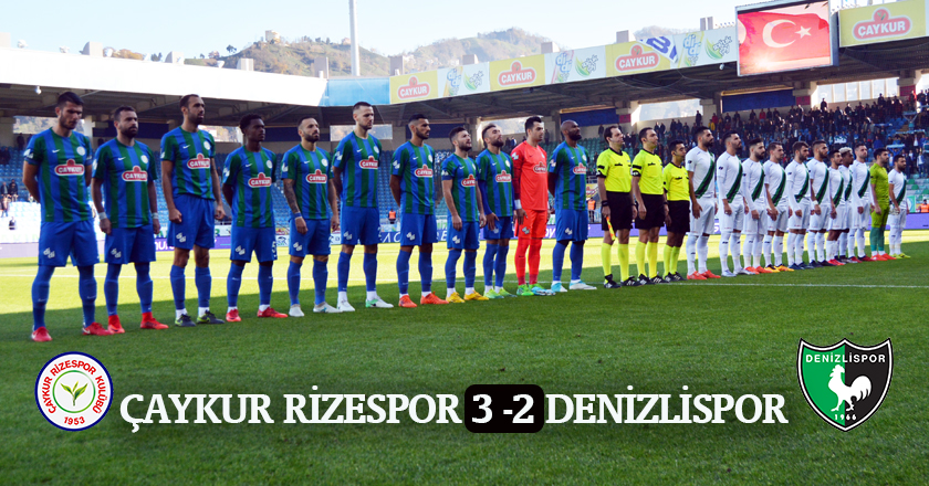 ÇAYKUR RİZESPOR 3 -2 DENİZLİSPOR