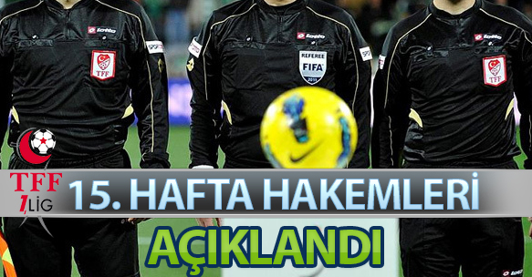 15. HAFTA HAKEMLERİ AÇIKLANDI