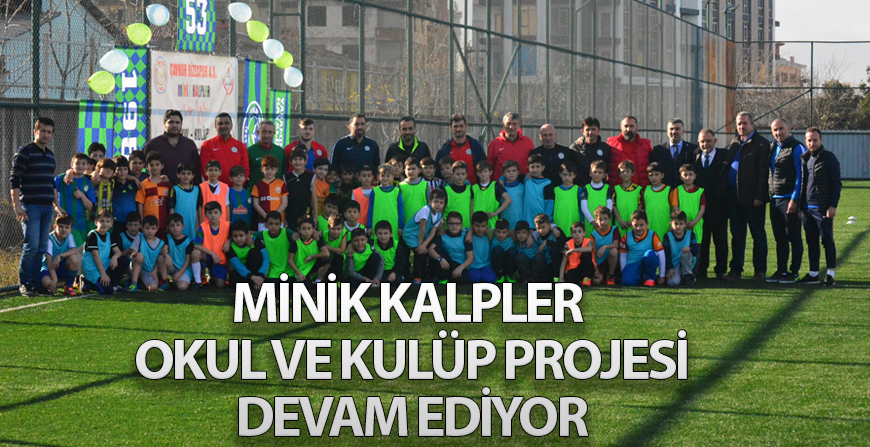 MİNİK KALPLER OKUL ve KULÜP PROJESİ DEVAM EDİYOR